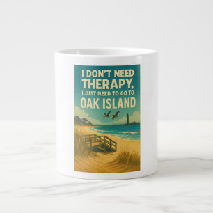 I don't need therapy, I just need Oak Island Large Coffee Mug
