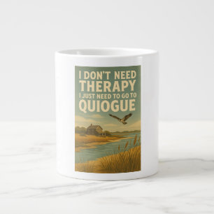 I don't need therapy, I just need Quiogue Large Coffee Mug
