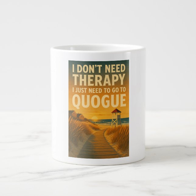 I don't need therapy, I just need Quogue Large Coffee Mug (Front)