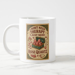 I don't need therapy, I just need rose quartz Large Coffee Mug