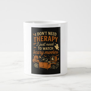i don't need therapy, I just need scary movies Large Coffee Mug