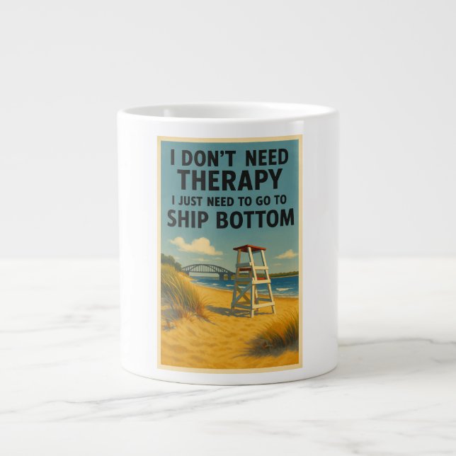 I don't need therapy, I just need Ship Bottom Large Coffee Mug (Front)