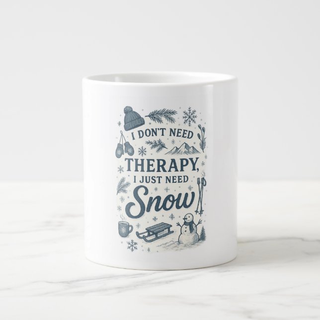 I don't need therapy, I just need snow Large Coffee Mug (Front)