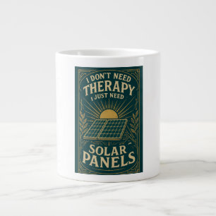 I don't need therapy, I just need Solar Panels Large Coffee Mug