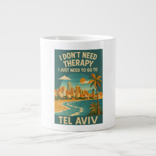 I don't need therapy, I just need Tel Aviv Large Coffee Mug