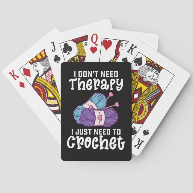 I Don't Need Therapy I Just Need To Crochet Playing Cards (Back)