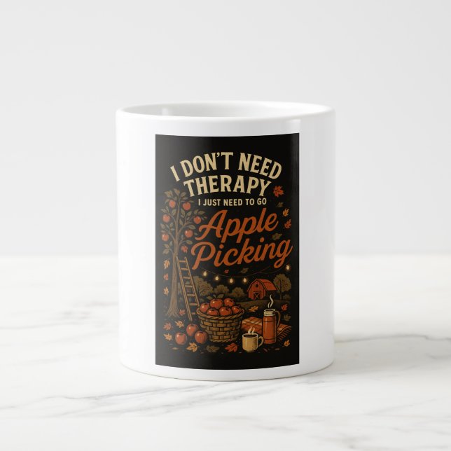 I don't need therapy, I just need to go apple pick Large Coffee Mug (Front)