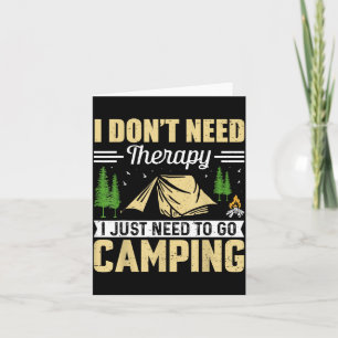 I Dont Need Therapy I Just Need To Go Camng  Card