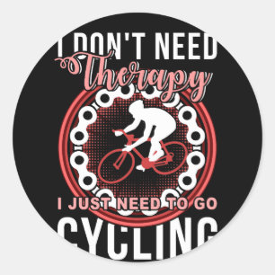 I Don't Need Therapy I Just Need To Go Cycling Classic Round Sticker
