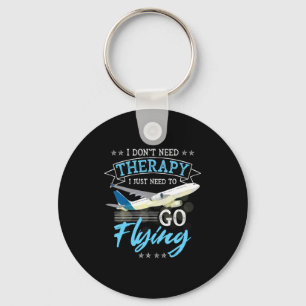 I Dont Need Therapy I Just Need To Go Flying Lo Key Ring