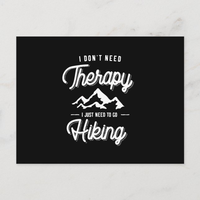 I Don't Need Therapy I Just Need To Go Hiking Gift Postcard (Front)