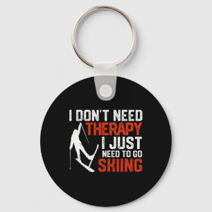 I Don't Need Therapy I Just Need To Go Skiing Funn Key Ring