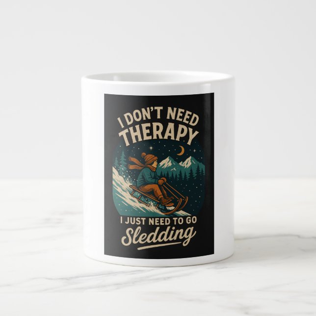 I don't need therapy, I just need to go sledding Large Coffee Mug (Front)