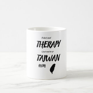 i dont need therapy i just need to go taiwan mug