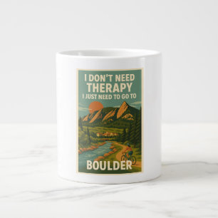 I don't need therapy, I just need to go to Boulder Large Coffee Mug