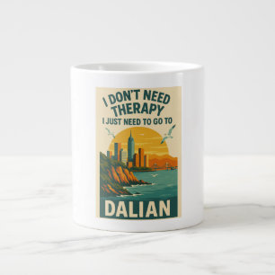 I don't need therapy, I just need to go to Dalian Large Coffee Mug