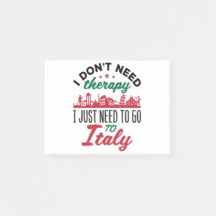 I Don't Need Therapy I Just Need to Go to Italy Post-it Notes