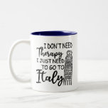I Don't Need Therapy I Just Need To Go To Italy Two-Tone Coffee Mug<br><div class="desc">Italy Mug Wish I was in Italy gift,  Love Italy mug Gift for Italy sweetheart Dreaming of Italy Mug Italy travel gift thoughts</div>