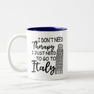 I Don't Need Therapy I Just Need To Go To Italy Two-Tone Coffee Mug