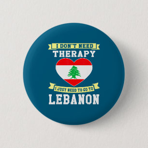 I Don't Need Therapy I Just Need To Go To Lebanon  6 Cm Round Badge