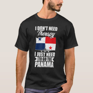 I Don't Need Therapy I Just Need To Go To Panama T-Shirt