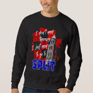 I Don't Need Therapy I Just Need To Go To Split Sweatshirt