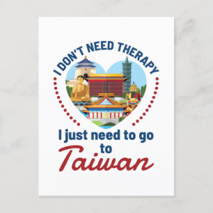 I Don't Need Therapy I Just Need to Go to Taiwan Postcard