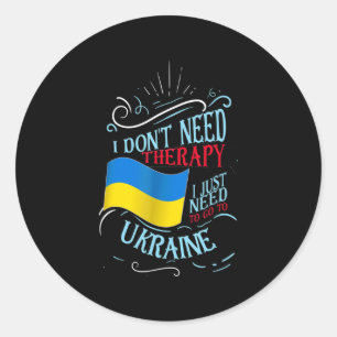 I Don't Need Therapy I Just Need To Go To Ukraine Classic Round Sticker