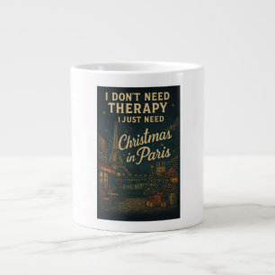 I don't need therapy, I need Christmas in Paris Large Coffee Mug