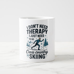 I don't need therapy, I need cross country skiing Large Coffee Mug