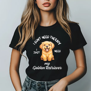 I Don't Need Therapy, I Need My Golden Retriever T-Shirt