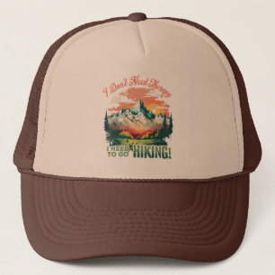 I Don't Need Therapy I Need To Go Hiking Trucker Hat