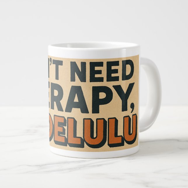 I don't need therapy, I'm Delulu Large Coffee Mug (Front Right)