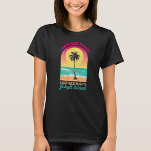 I Don't Need Therapy Jekyll Island Beach Georgia O T-Shirt