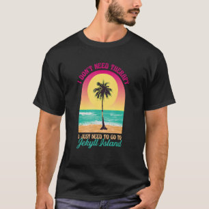 I Don't Need Therapy Jekyll Island Beach Georgia O T-Shirt