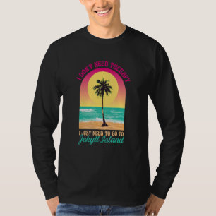 I Don't Need Therapy Jekyll Island Beach Georgia O T-Shirt
