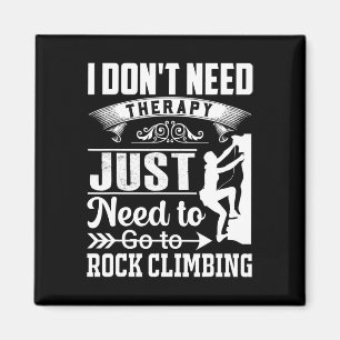 I Dont Need Therapy Just Need To Go Rock Climbing Magnet