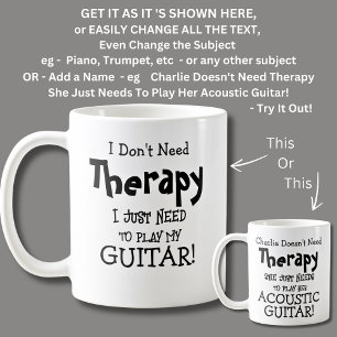 I Don't Need Therapy Just To Play My GUITAR Coffee Mug