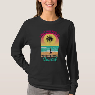 I Don't Need Therapy Oxnard Beach California Ocean T-Shirt