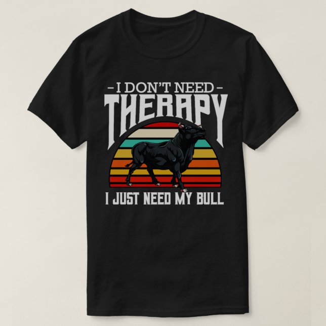 I Dont Need Therapy Retro Style Cattle Bull T-Shirt (Design Front)