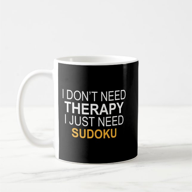 I DONT NEED THERAPY SUDOKU FUNNY GIFT COFFEE MUG (Left)