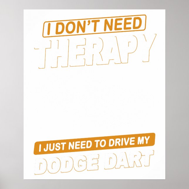 I DON'T NEED THERAPYDODGE DART POSTER (Front)