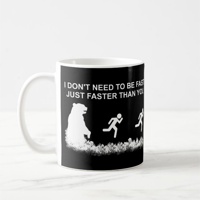 I Don't Need To Be Fast (Grizzly) Coffee Mug (Left)