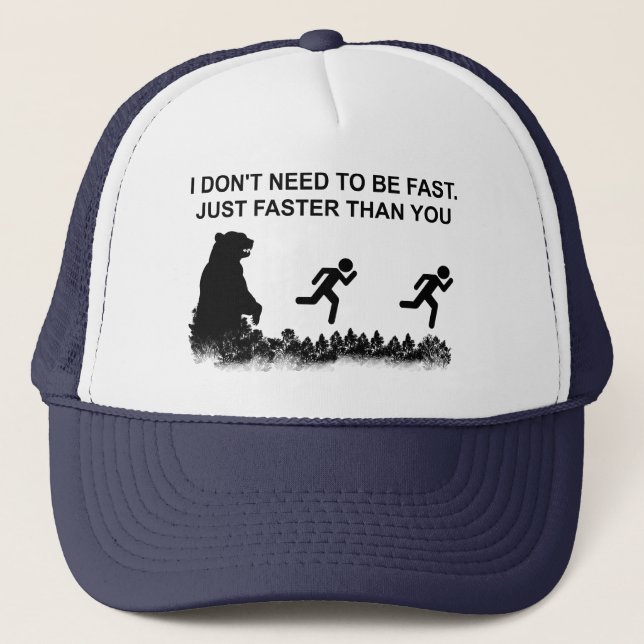 I Don't Need To Be Fast (Grizzly) Trucker Hat (Front)