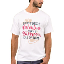 I Don't Need Valentines T-shirt