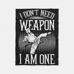 I Don't Need Weapon, I Am One -karate Taekwondo Ma Fleece Blanket