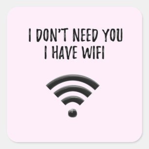 I DON'T NEED YOU I HAVE WIFI Stickers (Pink)
