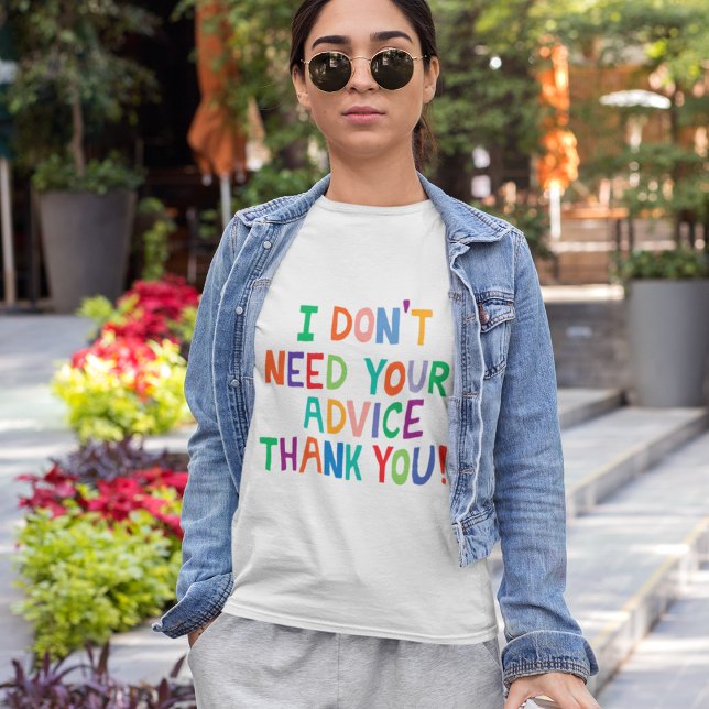  I Don't Need Your Advice Thank You Rainbow Letter T-Shirt (Advice Tee)