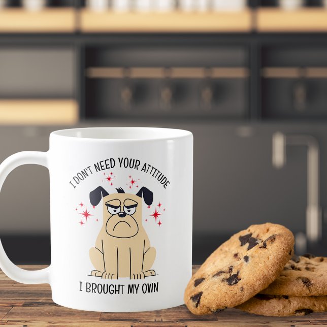I Don't Need Your Attitude  Coffee Mug (Creator Uploaded)