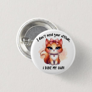 I Don't Need Your Attitude Funny Cat Lover Gift 3 Cm Round Badge